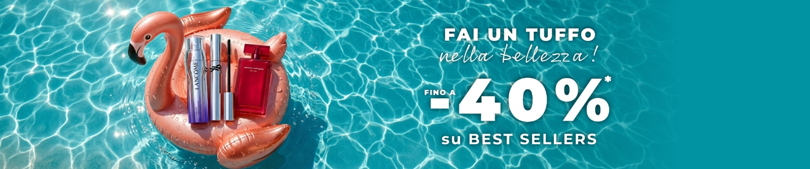 MIT2026-WK27-40-Best-Seller-PLP-Banner-DT.png Copilot said: FAI UN TUFFO nella bellezza fino a -40% su best sellers