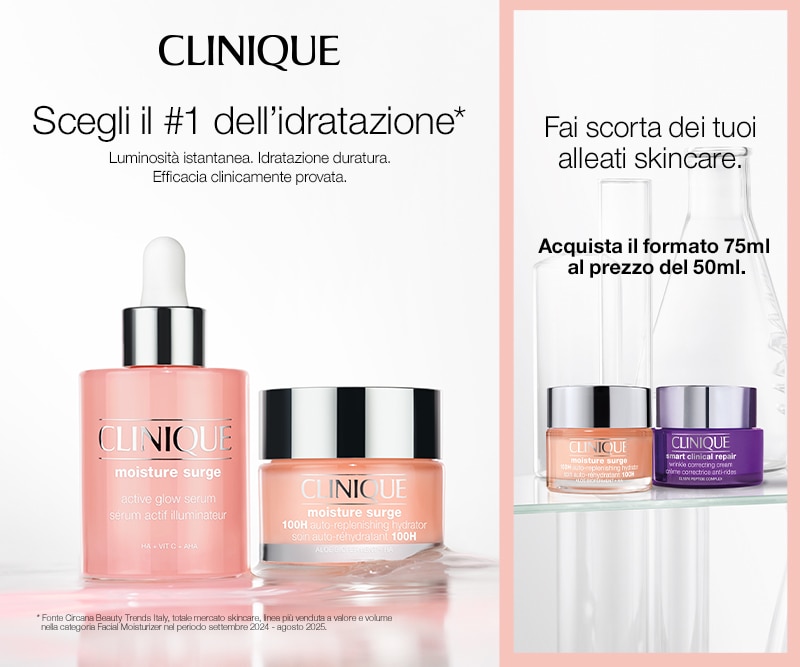Clinique Moisture Surge active glow serum e 100H auto-replenishing hydrator. Scegli il #1 dell’idratazione. Acquista il formato 75ml al prezzo del 50ml.