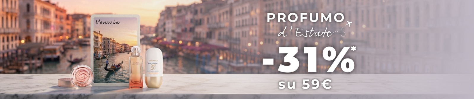 MIT2026-WK32-31on59-PLP-Banner-DT.png PROFUMO d’Estate -31% su 59€, selezione beauty ispirata a Venezia con Lancaster Sun Perfect e Hermès Un Jardin sur la Lagune, ACQUISTA ORA
