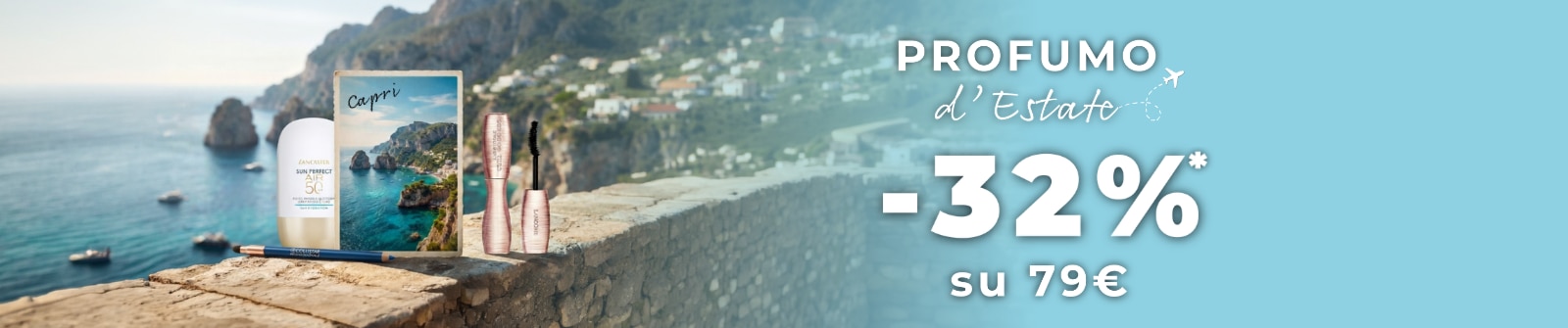 MIT2026-WK30-32on79-HP-Banner-DT.png **PROFUMO d’Estate -32% su 79€**, selezione beauty ispirata a Capri con profumo, mascara e protezione solare per l’estate, ACQUISTA ORA