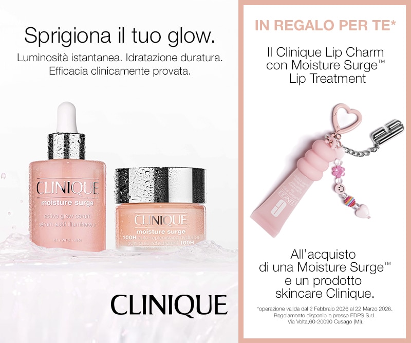 MIT2026-WK13-Clinique-HP-Banner.jpg Prodotti Clinique Moisture Surge con siero e crema su sfondo chiaro, accompagnati dal testo ‘Sprigiona il tuo glow. Luminosità istantanea, idratazione duratura’ e promozione con Clinique Lip Charm in regalo all’acquisto.