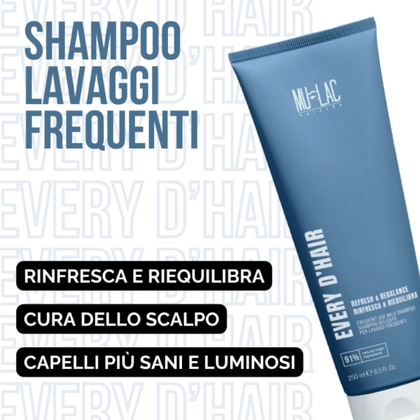 250 ML Mulac EVERY D'HAIR RINFRESCA & RIEQUILIBRA Shampoo Delicato per Lavaggi Frequenti  1 di 7 